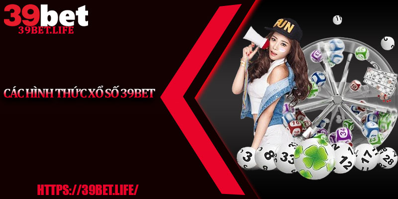 Các hình thức xổ số 39BET