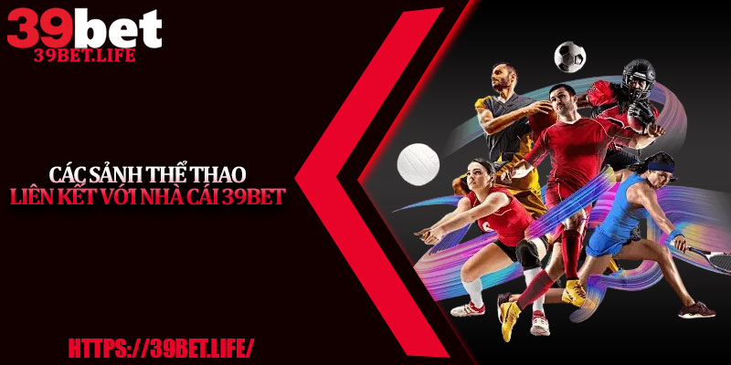 Các sảnh thể thao liên kết với nhà cái 39BET