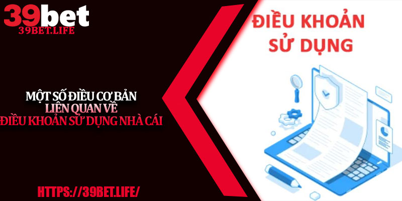 Một số điều cơ bản liên quan về điều khoản sử dụng nhà cái