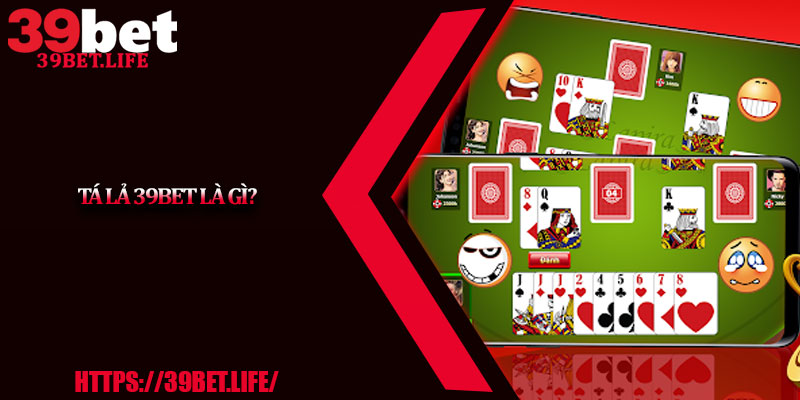 Tá Lả 39BET Là Gì?