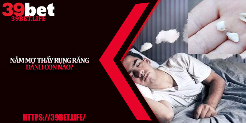 Nằm Mơ Thấy Rụng Răng Đánh Con Nào?